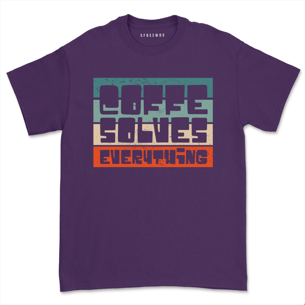 Funny Coffee Solves Everything Shirt Unisex Caffeine Lover Coffee Drinker Tee